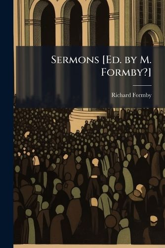 Cover image for Sermons [Ed. by M. Formby?]