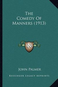 Cover image for The Comedy of Manners (1913) the Comedy of Manners (1913)