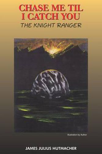 Cover image for Chase Me Til I Catch You: The Knight Ranger