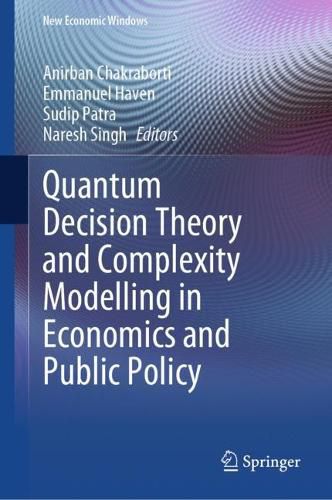 Cover image for Quantum Decision Theory and Complexity Modelling in Economics and Public Policy