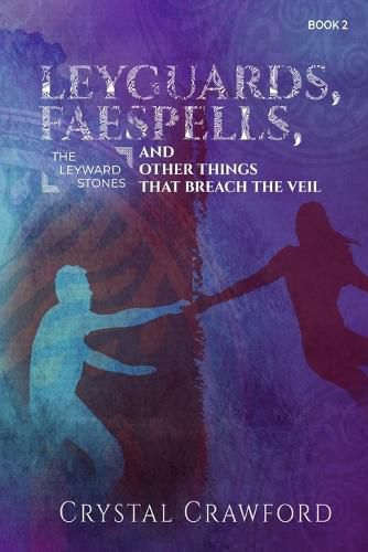 Cover image for LeyGuards, Faespells, and Other Things That Breach the Veil