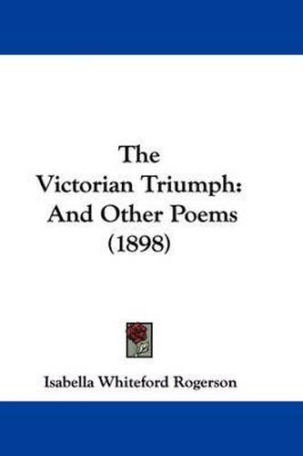 Cover image for The Victorian Triumph: And Other Poems (1898)
