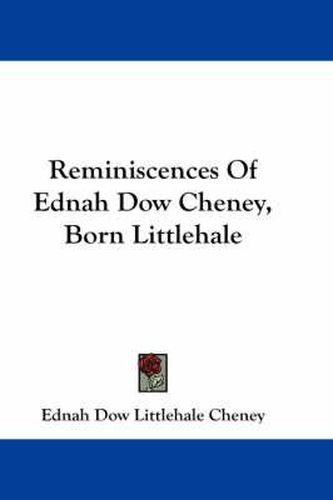 Cover image for Reminiscences of Ednah Dow Cheney, Born Littlehale