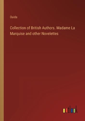 Cover image for Collection of British Authors. Madame La Marquise and other Novelettes