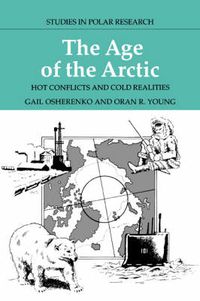 Cover image for The Age of the Arctic: Hot Conflicts and Cold Realities