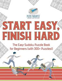 Cover image for Start Easy, Finish Hard The Easy Sudoku Puzzle Book for Beginners (with 300+ Puzzles!)