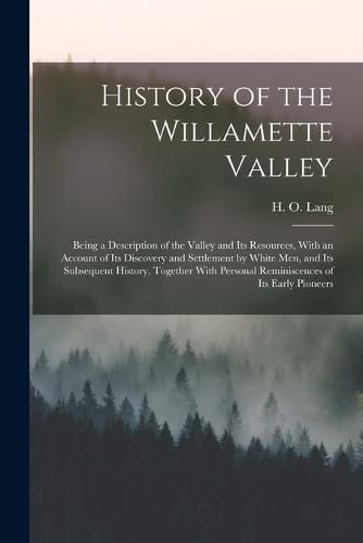 Cover image for History of the Willamette Valley