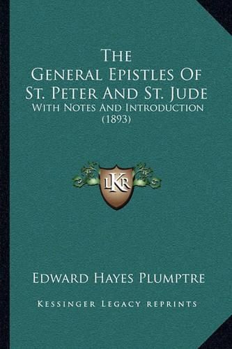 The General Epistles of St. Peter and St. Jude: With Notes and Introduction (1893)