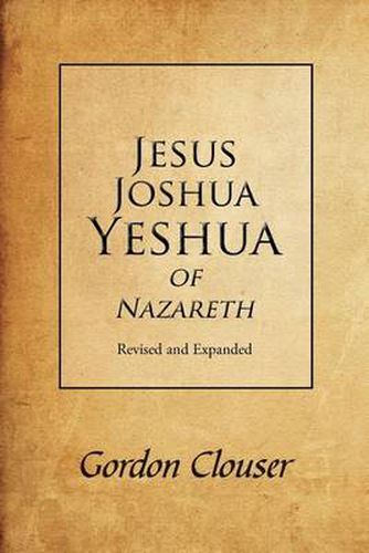 Cover image for Jesus, Joshua, Yeshua of Nazareth Revised and Expanded