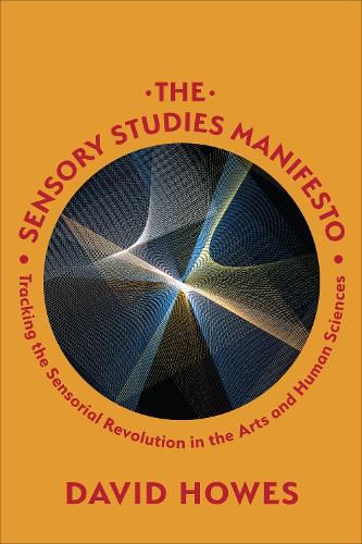 The Sensory Studies Manifesto: Tracking the Sensorial Revolution in the Arts and Human Sciences