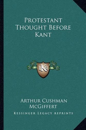 Protestant Thought Before Kant