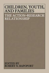 Cover image for Children, Youth, and Families: The Action-Research Relationship