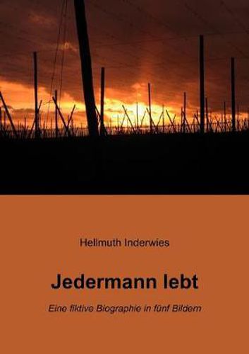 Cover image for Jedermann lebt: Eine fiktive Biographie in funf Bildern