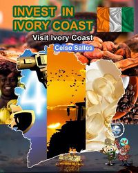 Cover image for INVEST IN IVORY COAST - Visit Ivory Coast - Celso Salles