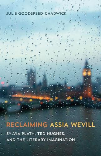 Cover image for Reclaiming Assia Wevill: Sylvia Plath, Ted Hughes, and the Literary Imagination