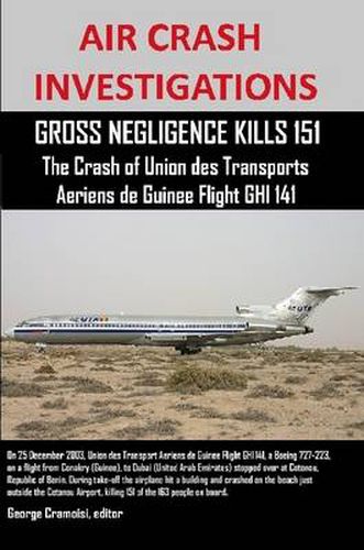 Cover image for AIR CRASH INVESTIGATIONS, GROSS NEGLIGENCE KILLS 151, The Crash of Union Des Transports Aeriens De Guinee Flight GHI 141