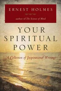 Cover image for Your Spiritual Power: A Collection of Inspirational Writings