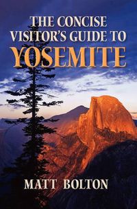 Cover image for The Concise Visitor's Guide to Yosemite