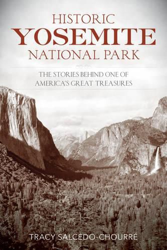 Cover image for Historic Yosemite National Park: The Stories Behind One of America's Great Treasures