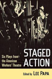 Cover image for Staged Action: Six Plays from the American Workers' Theatre