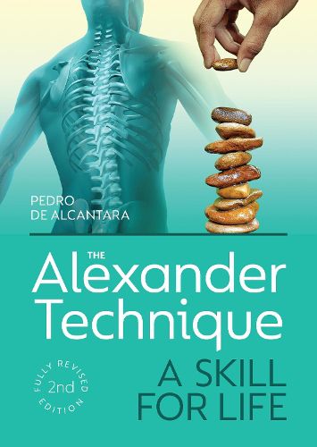 Cover image for The Alexander Technique: A Skill for Life - Fully Revised Second Edition