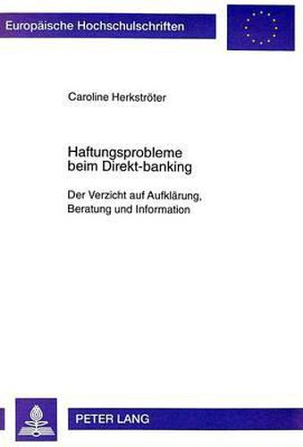 Cover image for Haftungsprobleme Beim Direkt-Banking: Der Verzicht Auf Aufklaerung, Beratung Und Information