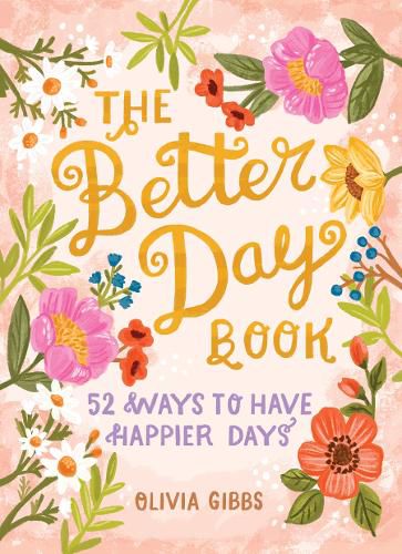 Better Day Book: 52 Ways to Have Happier Days