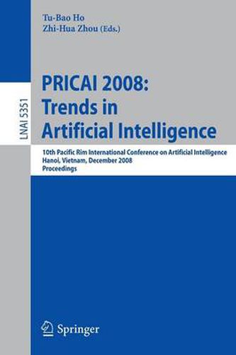 Cover image for PRICAI 2008: Trends in Artificial Intelligence: 10th Pacific Rim International Conference on Artificial Intelligence, Hanoi, Vietnam, December 15-19, 2008, Proceedings