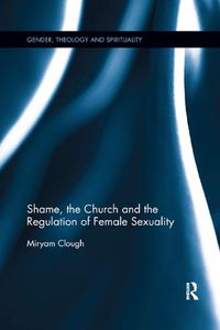 Cover image for Shame, the Church and the Regulation of Female Sexuality