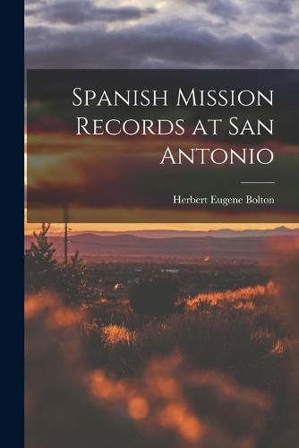 Cover image for Spanish Mission Records at San Antonio