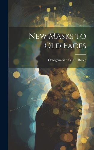 Cover image for New Masks to Old Faces