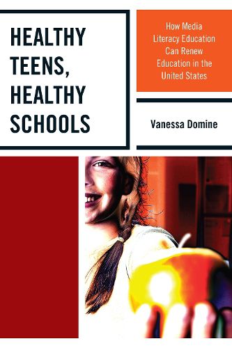 Cover image for Healthy Teens, Healthy Schools: How Media Literacy Education can Renew Education in the United States