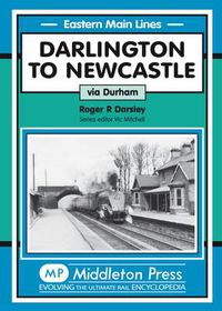 Cover image for Darlington to Newcastle: Via Durham