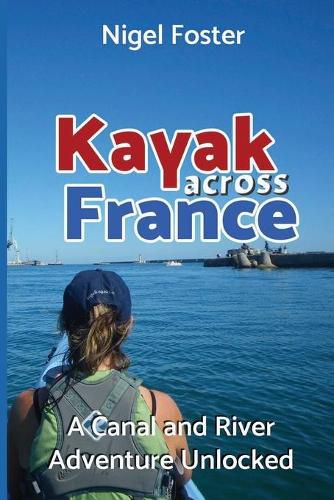 Cover image for Kayak Across France: A Canal and River Adventure Unlocked