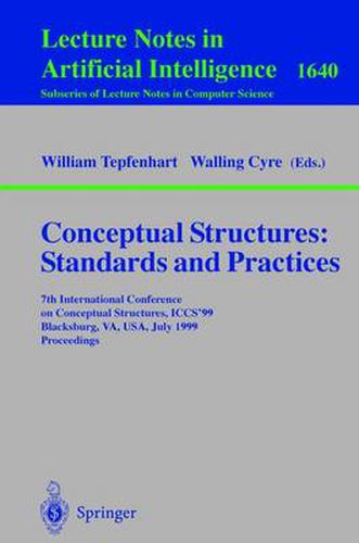 Cover image for Conceptual Structures: Standards and Practices: 7th International Conference on Conceptual Structures, ICCS'99, Blacksburg, VA, USA, July 12-15, 1999, Proceedings