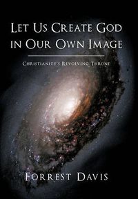 Cover image for Let Us Create God in Our Own Image