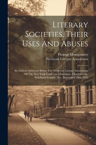 Cover image for Literary Societies, Their Uses And Abuses