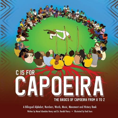 Cover image for C is for Capoeira: The Basics of Capoeira from A to Z