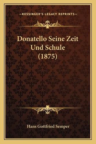 Cover image for Donatello Seine Zeit Und Schule (1875)