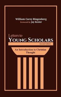 Cover image for Letters to Young Scholars, Second Edition: An Introduction to Christian Thought