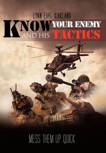 Cover image for Know Your Enemy and his Tactics: Mess Them Up Quick