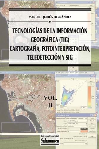 Cover image for Tecnologias de la Informacion Geografica (TIG). Vol. 2: Cartografia, Fotointerpretacion, Teledeteccion y SIG