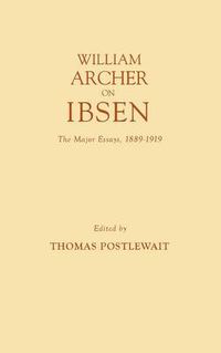 Cover image for William Archer on Ibsen: The Major Essays, 1889-1919