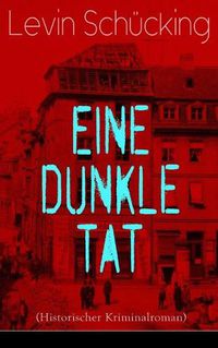 Cover image for Eine dunkle Tat (Historischer Kriminalroman)