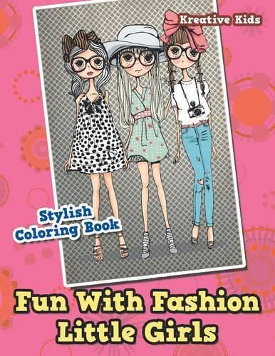 Cover image for Fun With Fashion Little Girls Stylish Coloring Book