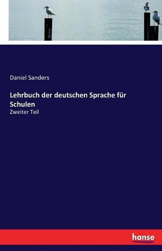 Lehrbuch der deutschen Sprache fur Schulen: Zweiter Teil