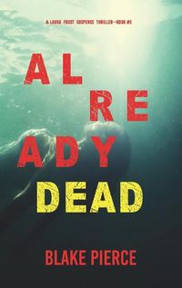 Cover image for Already Dead (A Laura Frost FBI Suspense Thriller-Book 5)