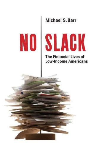 No Slack: The Financial Lives of Low-Income Americans