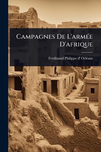 Cover image for Campagnes De L'armA(c)e D'afrique