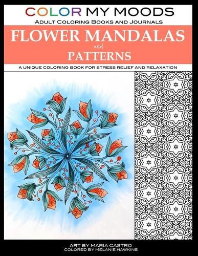 Cover image for Color My Moods Adult Coloring Books Flower Mandalas and Patterns: A unique coloring book for stress relief and relaxation